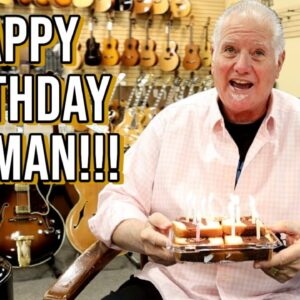 Thank you for the Birthday Love - From Norman Harris at Norman's Rare Guitars