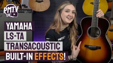 Yamaha LS-TA Transacoustic - A Stunning Acoustic Guitar With Built In Magical Acoustic Effects!