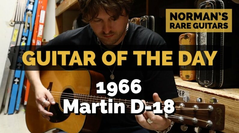 Guitar of the Day: 1966 Martin D-18 | Norman's Rare Guitars