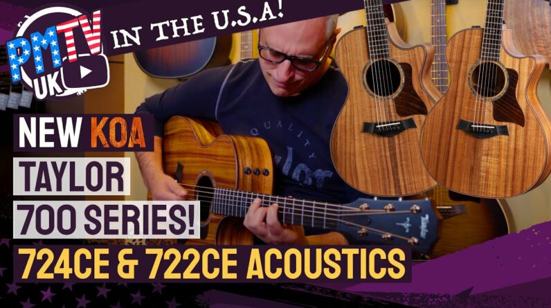 New KOA Taylor 700 Series Models! - New Exotic Wood 723ce & 722ce for 2022!