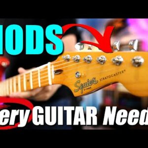 10 ESSENTIAL Mods That Will TRANSFORM Your Guitar!