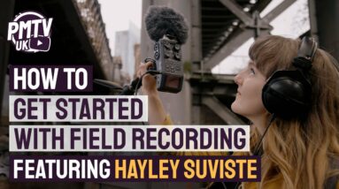 The Incredible World Of Field Recording - How To Get Started With Hayley Suviste!