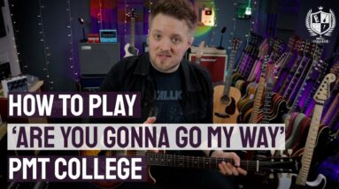 How To Play 'Are You Gonna Go My Way' By Lenny Kravitz - PMT College