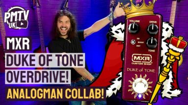 The MXR Duke Of Tone HAS ARRIVED! - New Boutique Overdrive In Collaboration With Analogman!