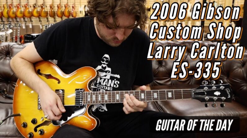 2006 Gibson Custom Shop Larry Carlton ES-335 | Guitar of the Day