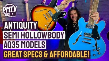 The Greatest Affordable Semi Hollowbody Guitars Around?! - Antiquity AQ35 Models - Exclusive To PMT!