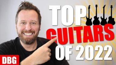 TOP GUITARS OF 2022!! - The Best of the Best!