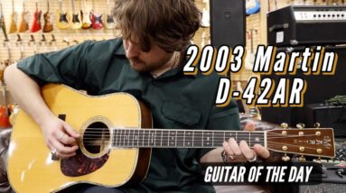2003 Martin D-42AR | Guitar of the Day