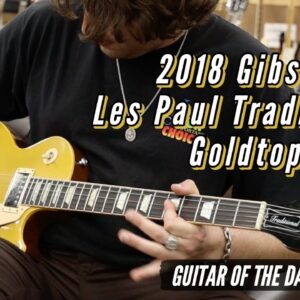 2018 Gibson Les Paul Traditional Goldtop | Guitar of the Day