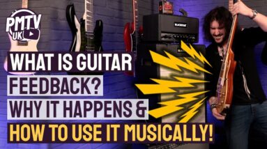What Is Guitar Feedback? - What Causes It, How To Manage It & How To Use It Musically!