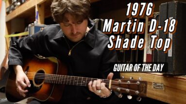 1976 Martin D-18 Shade Top | Guitar of the Day