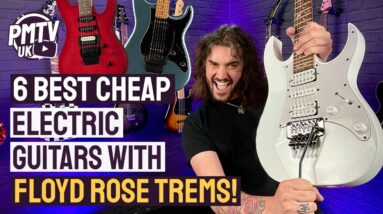 6 Best Cheap Guitars With Floyd Rose Tremolos! - The Best Dive Bomb'able Guitars Under £500!