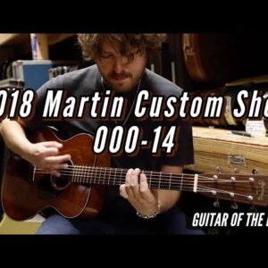 2018 Martin Custom Shop 000-14 | Guitar of the Day