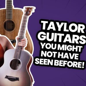 Taylor Exclusives and Ltd Editions - Unique Acoustic Guitars You Might Not Have Seen Before!