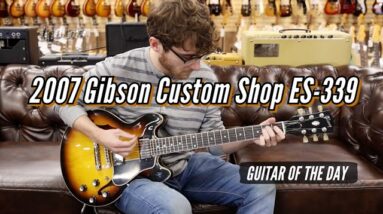 2007 Gibson Custom Shop ES-339 Sunburst | Guitar of the Day - Graham Houts