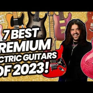 7 Best Premium Guitars Of 2023! - Our Top Picks Of Top Spec Electric Guitars!