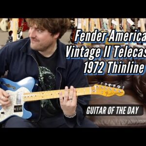 Fender American Vintage II Telecaster 1972 Thinline Reissue | Guitar of the Day
